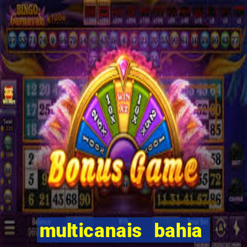 multicanais bahia ao vivo